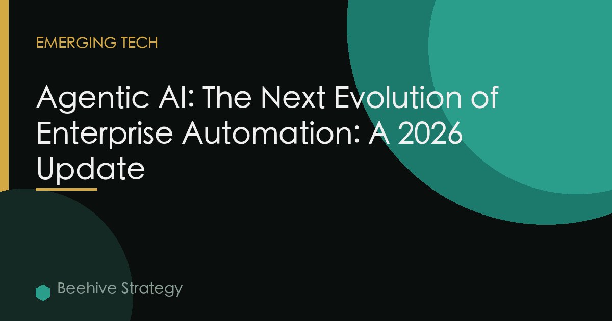 Agentic AI: The Next Evolution of Enterprise Automation: A 2026 Update