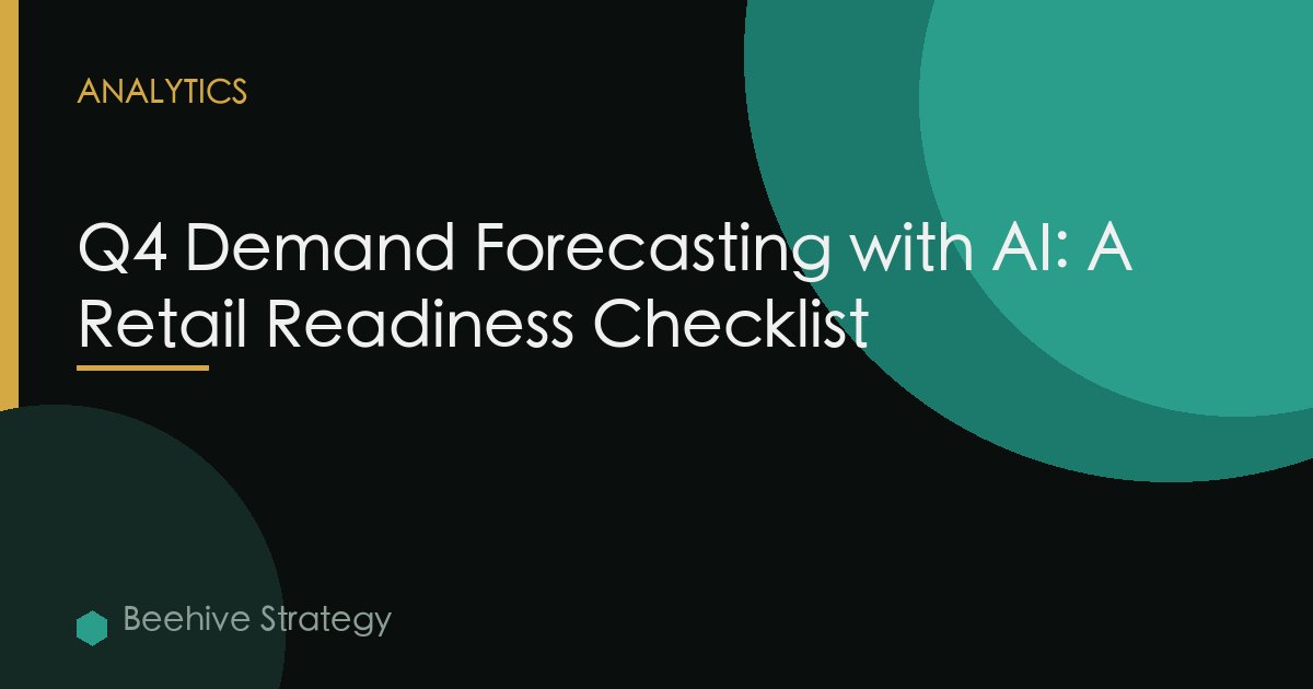 Q4 Demand Forecasting with AI: A Retail Readiness Checklist