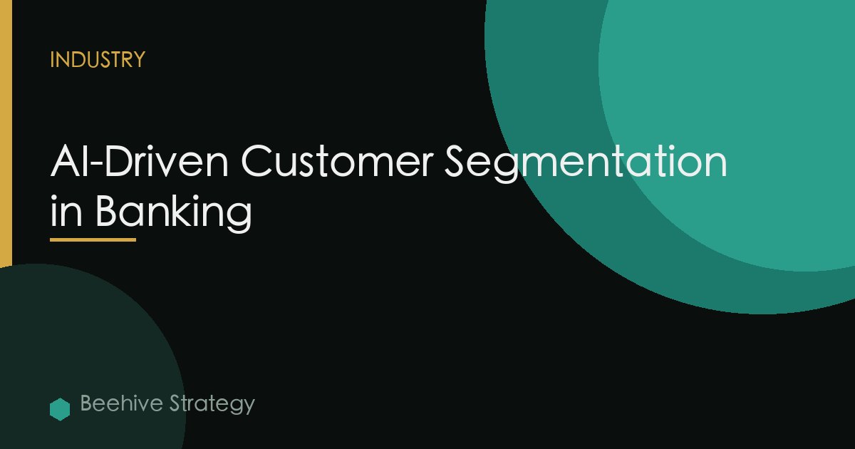 AI-Driven Customer Segmentation in Banking