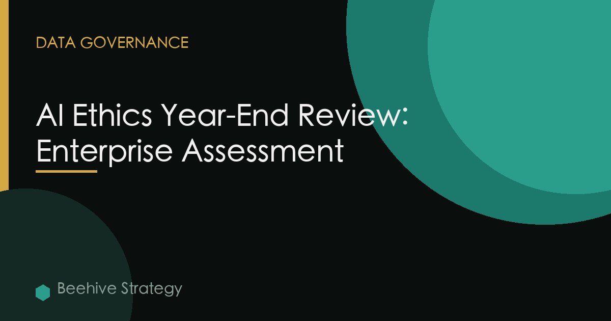 AI Ethics Year-End Review: Enterprise Assessment