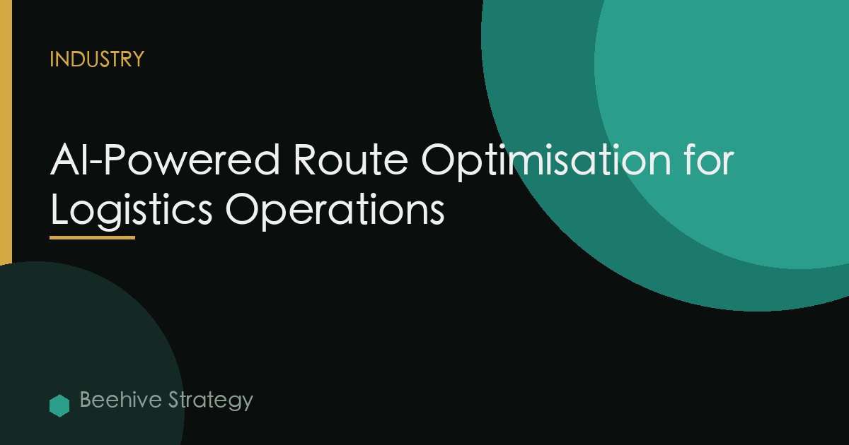 AI-Powered Route Optimisation for Logistics Operations