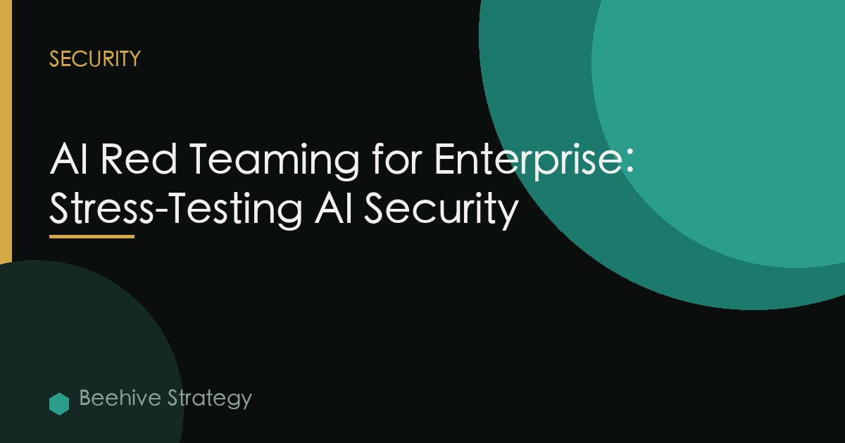 AI Red Teaming for Enterprise: Stress-Testing AI Security