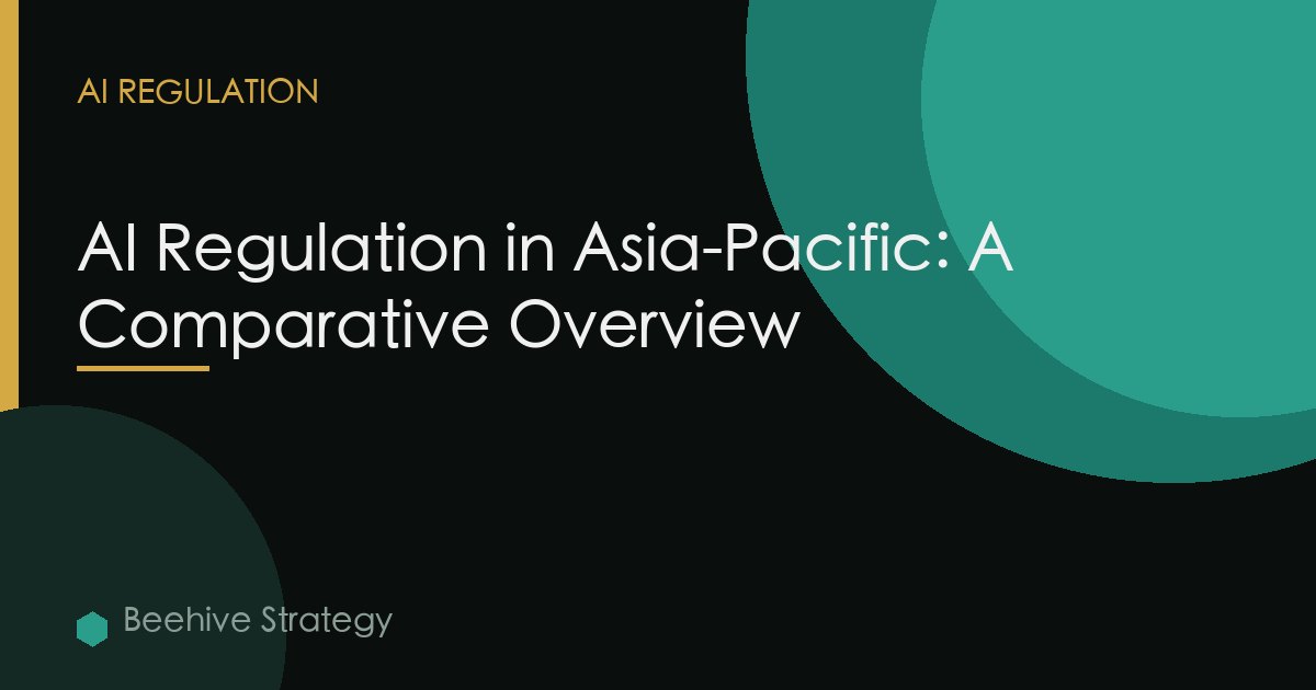 AI Regulation in Asia-Pacific: A Comparative Overview