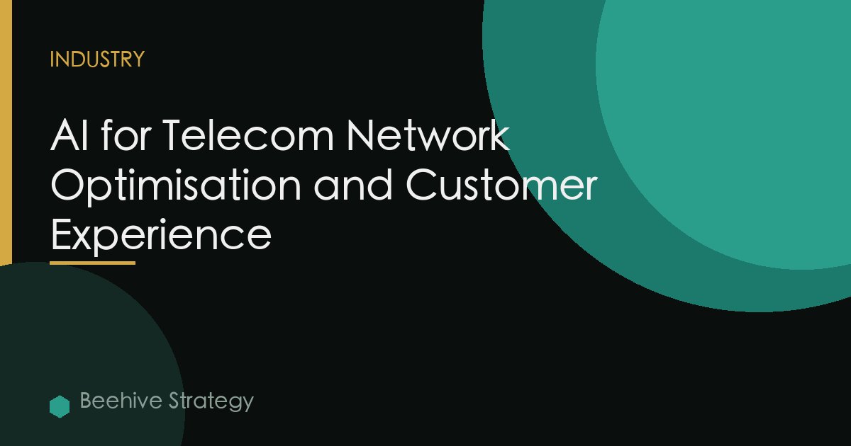AI for Telecom Network Optimisation and Customer Experience