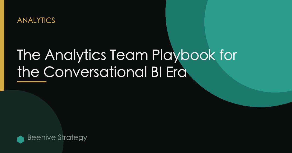 The Analytics Team Playbook for the Conversational BI Era