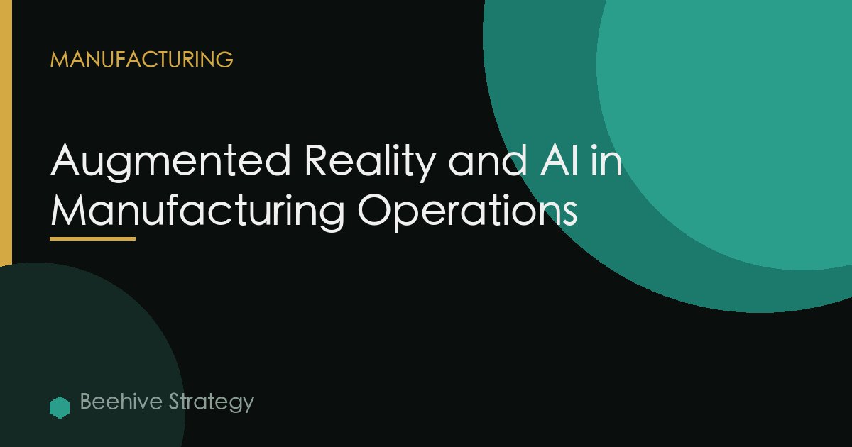 Augmented Reality and AI in Manufacturing Operations