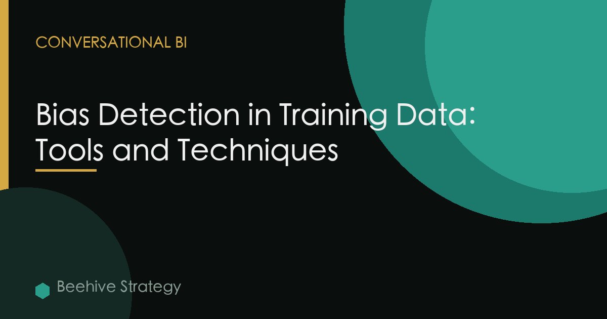 Bias Detection in Training Data: Tools and Techniques