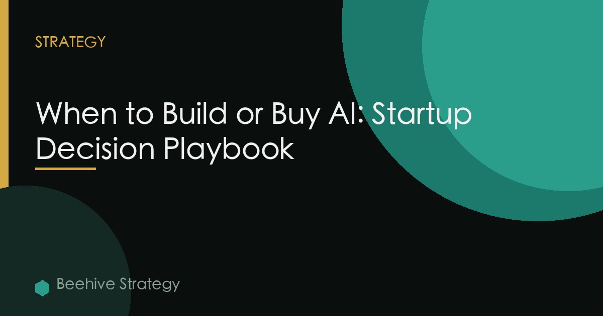 When to Build or Buy AI: Startup Decision Playbook
