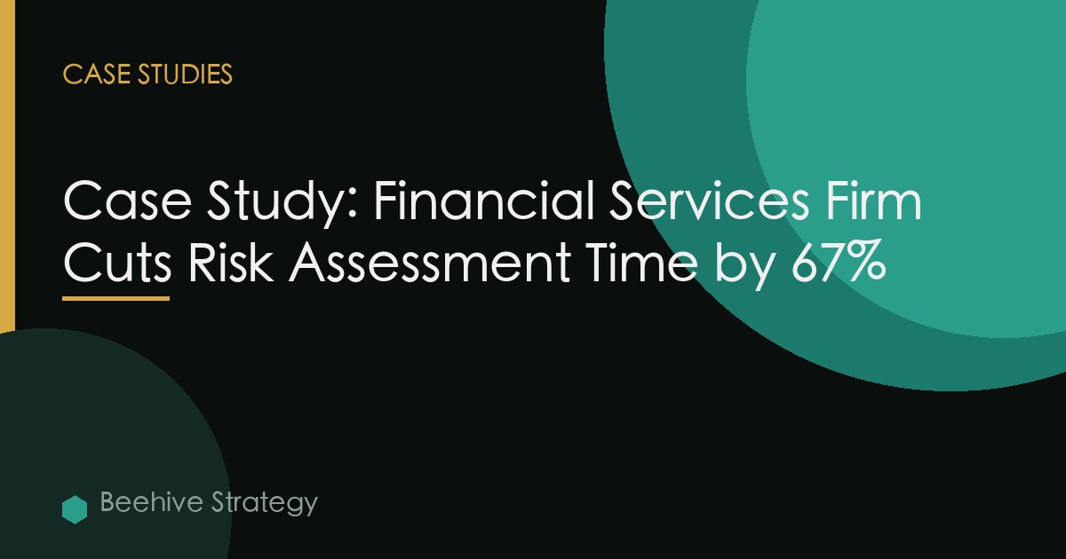 Case Study: Financial Services Firm Cuts Risk Assessment Time by 67%