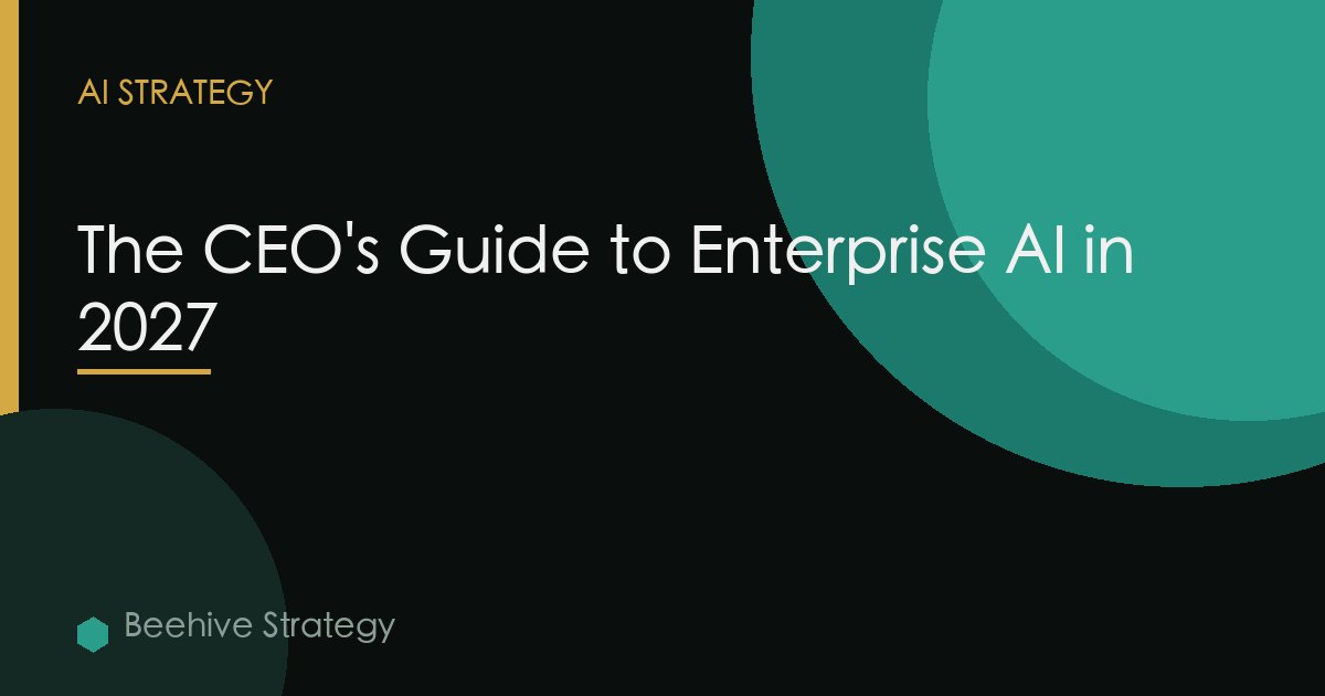 The CEO's Guide to Enterprise AI in 2027