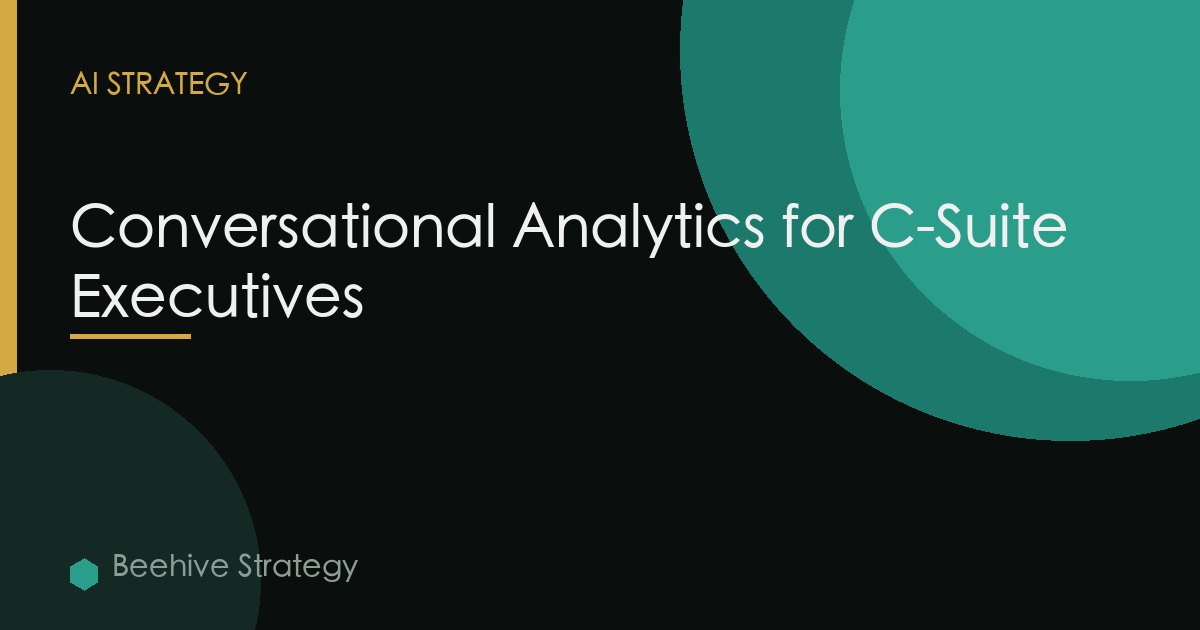 Conversational Analytics C Suite Executives