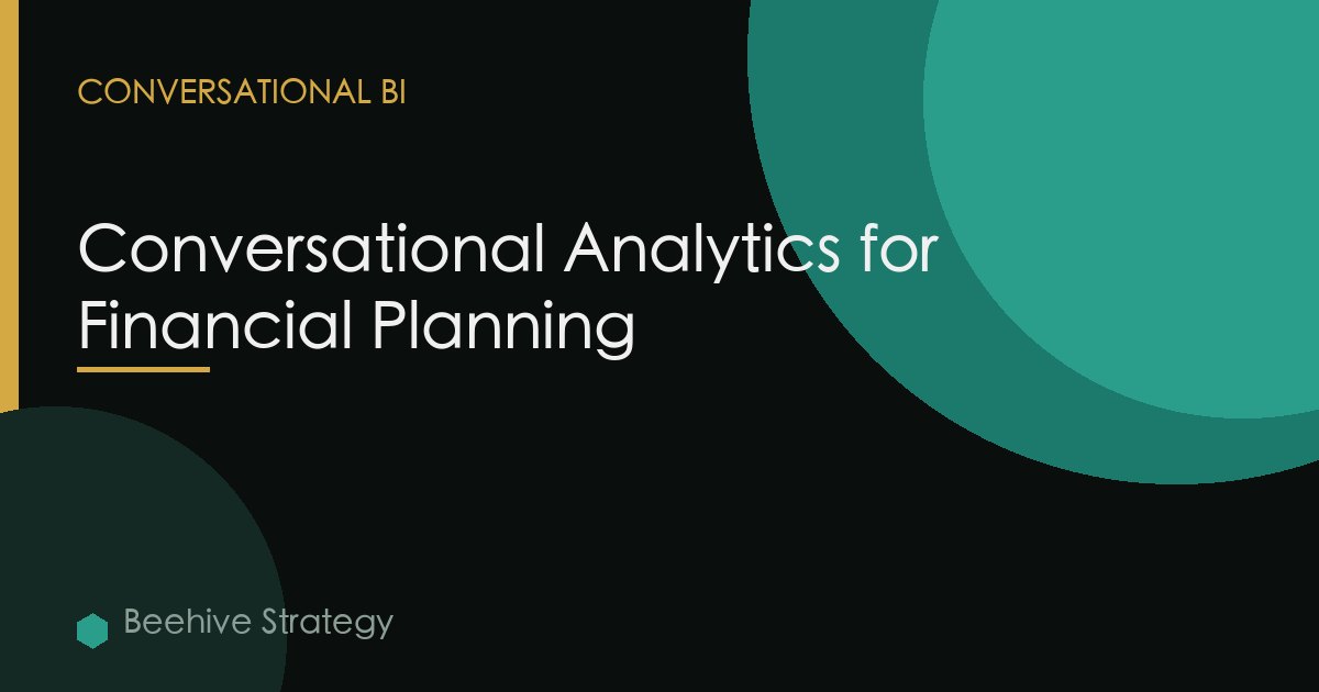 Conversational Analytics for Financial Planning