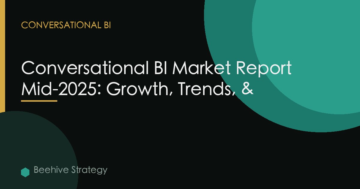 Conversational BI Market Report Mid-2025: Growth, Trends, &