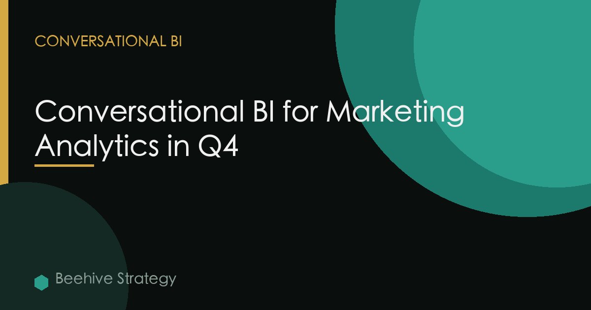 Conversational BI for Marketing Analytics in Q4