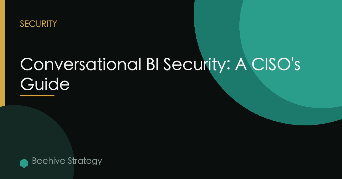 Conversational BI Security: A CISO's Guide