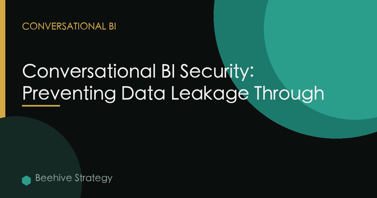 Conversational BI Security: Preventing Data Leakage Through
