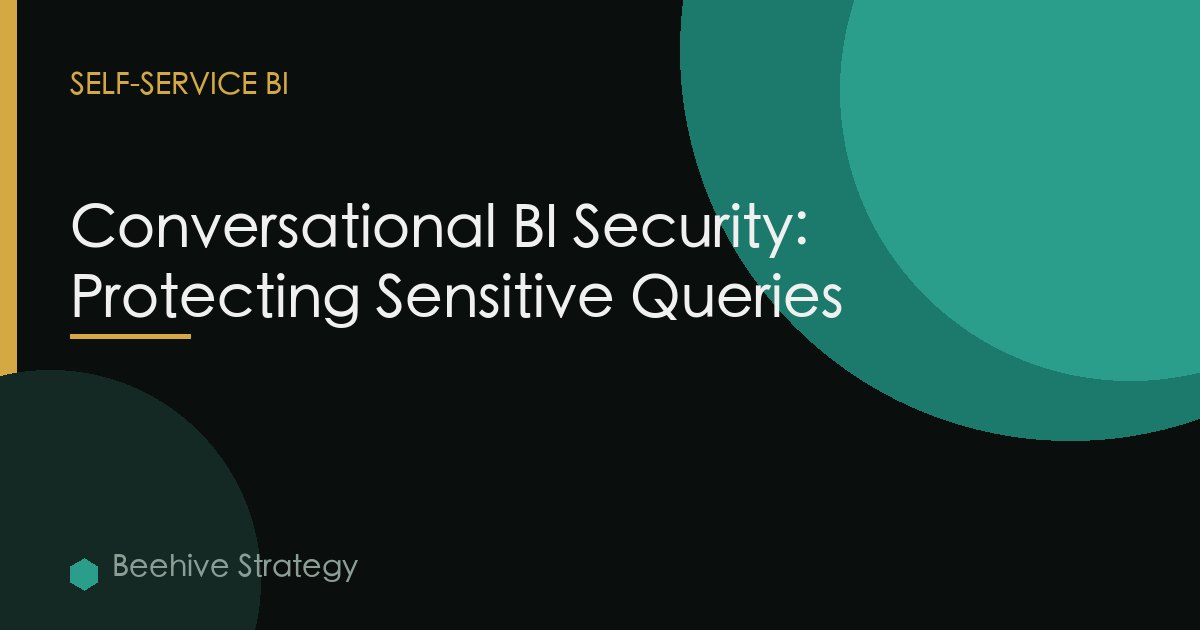Conversational BI Security: Protecting Sensitive Queries