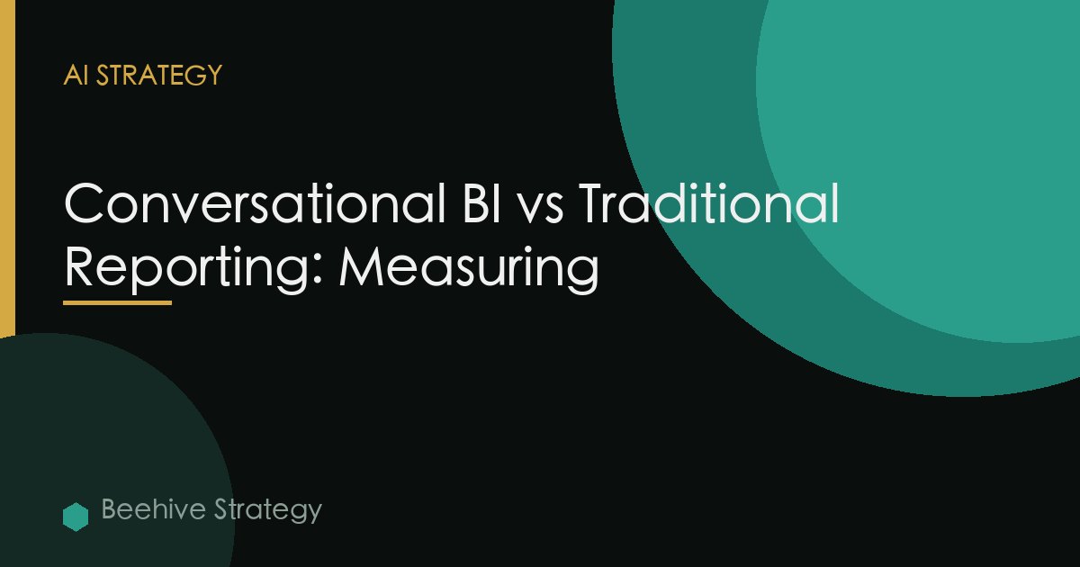 Conversational Bi Vs Traditional Reporting Efficiency