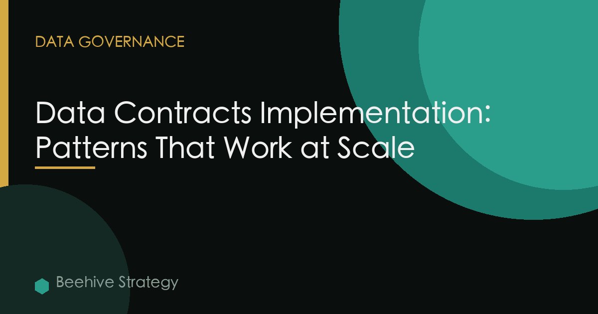 Data Contracts Implementation: Patterns That Work at Scale