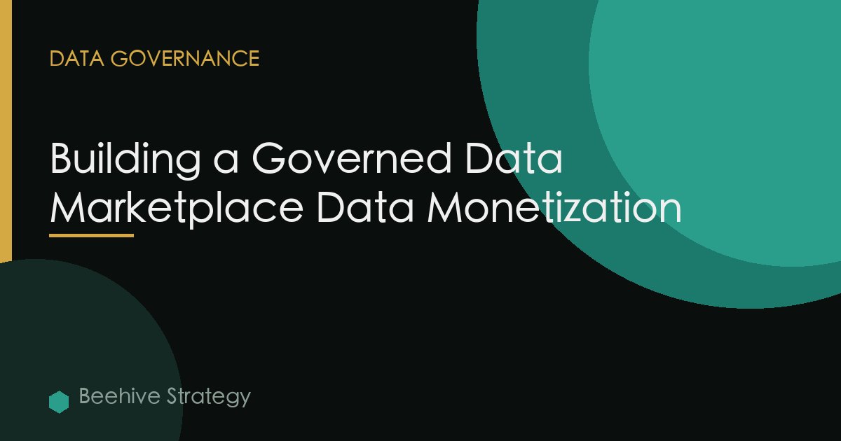 Building a Governed Data Marketplace Data Monetization