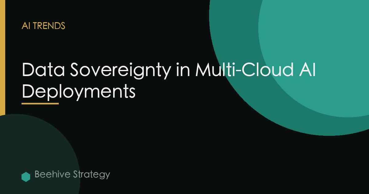 Data Sovereignty in Multi-Cloud AI Deployments