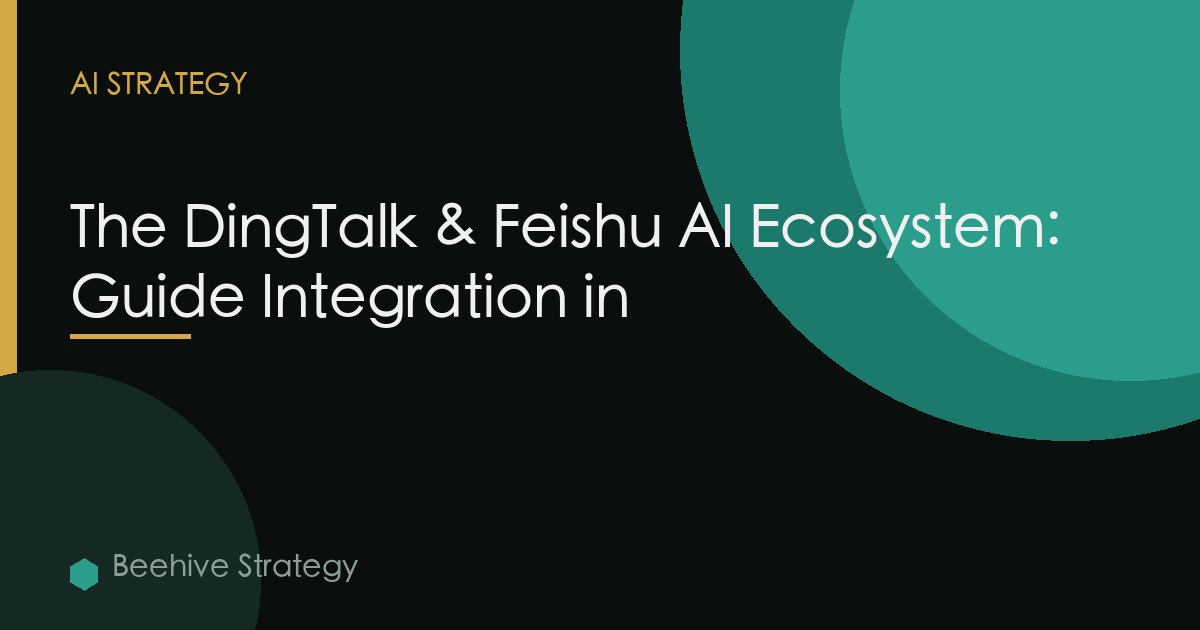 Dingtalk And Feishu Ai Ecosystem Enterprise Integration