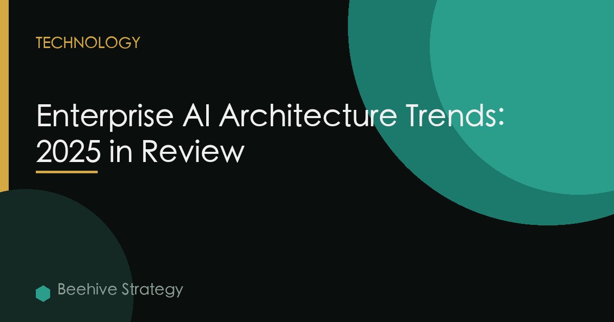 Enterprise AI Architecture Trends: 2025 in Review