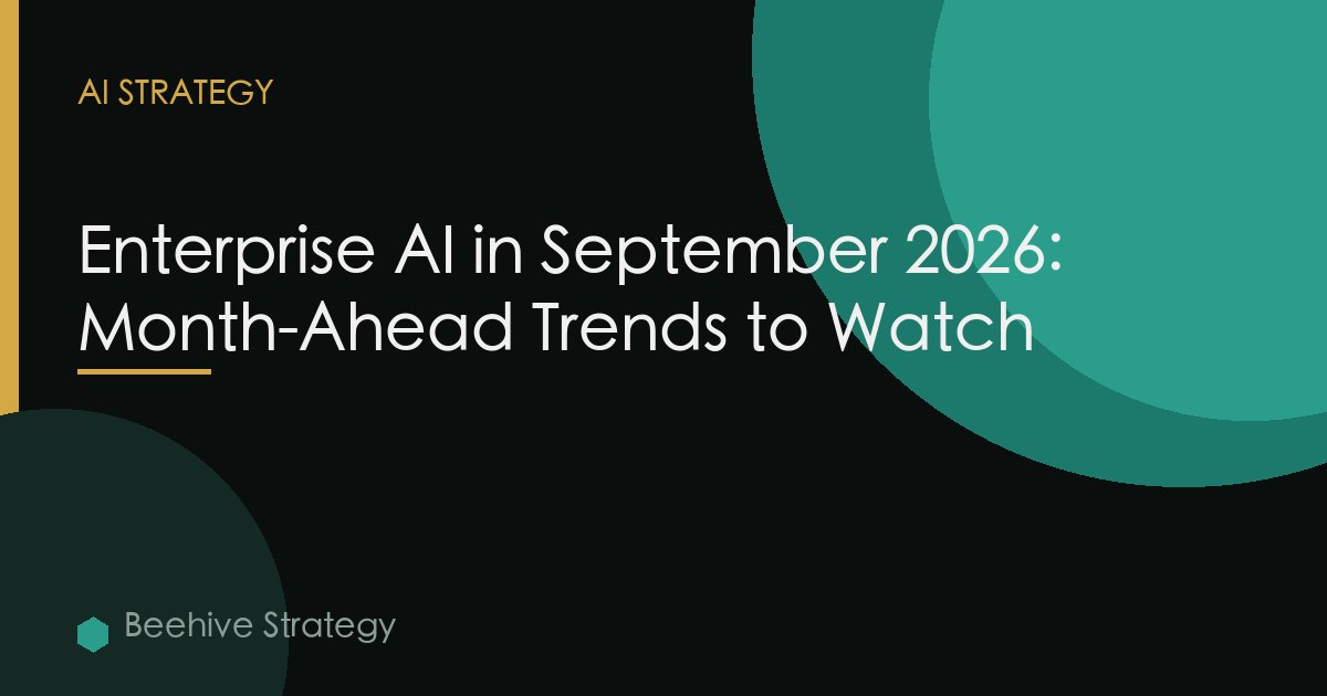 Enterprise AI in September 2026: Month-Ahead Trends to Watch
