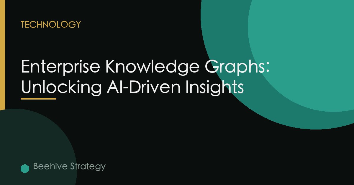 Enterprise Knowledge Graphs: Unlocking AI-Driven Insights
