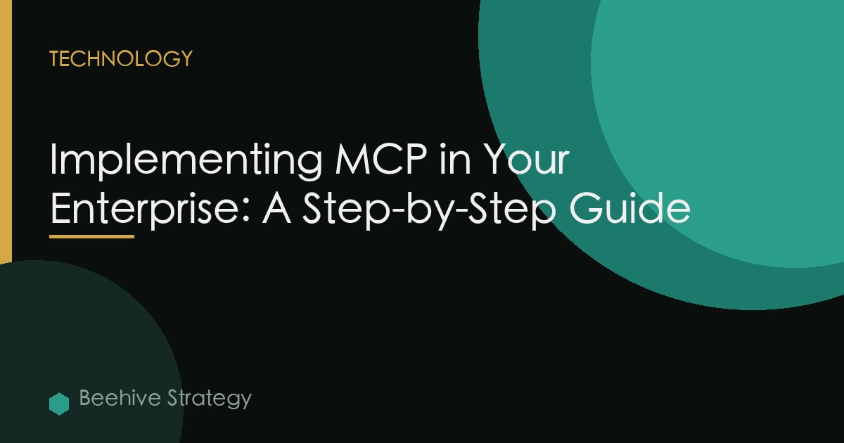 Implementing MCP in Your Enterprise: A Step-by-Step Guide