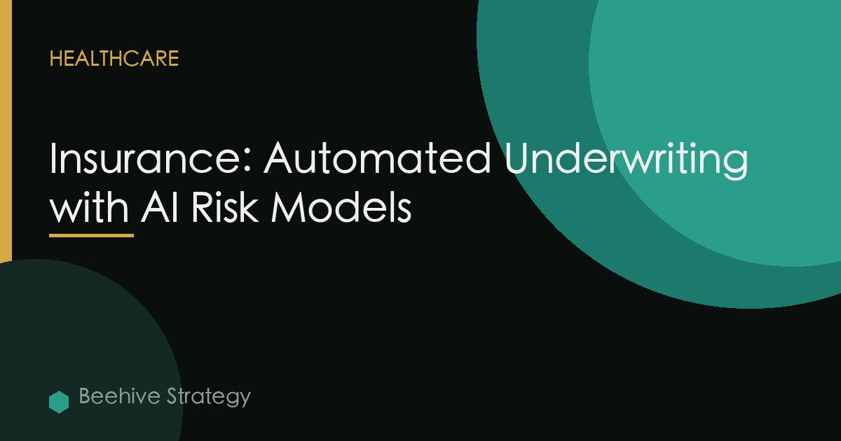 Insurance: Automated Underwriting with AI Risk Models