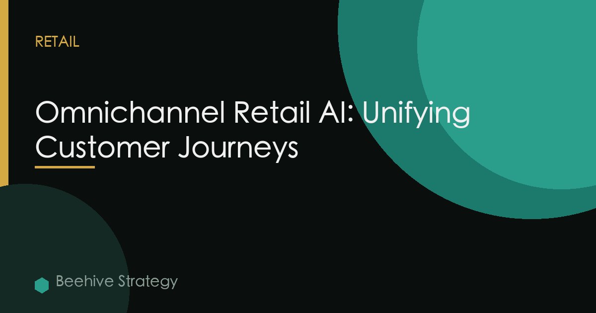 Omnichannel Retail AI: Unifying Customer Journeys
