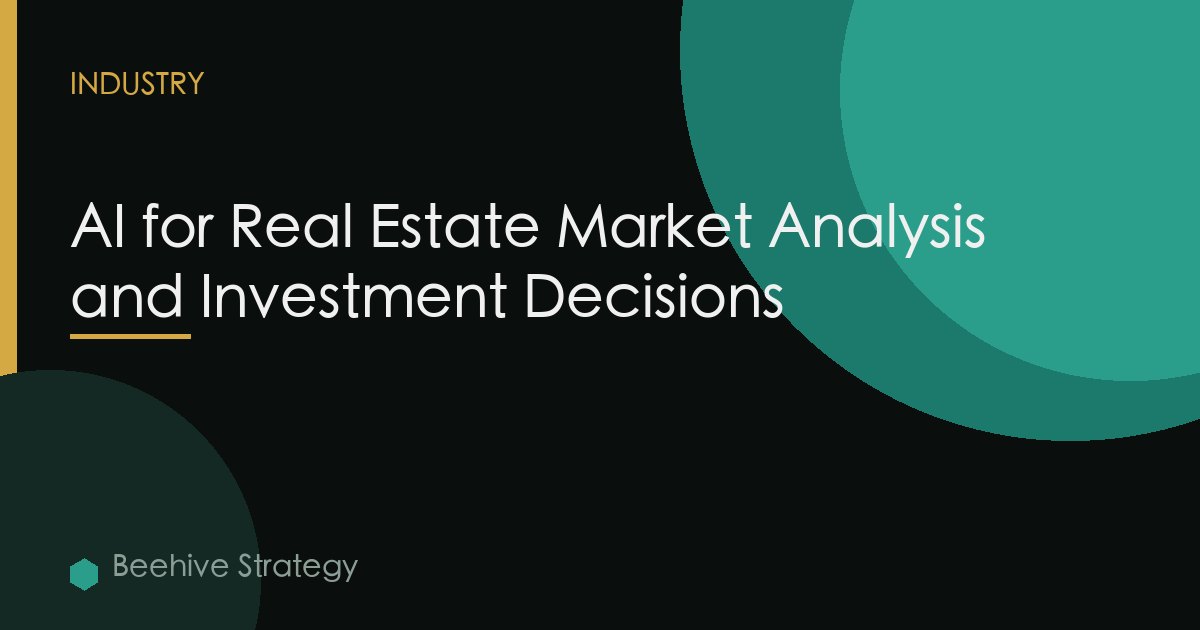 AI for Real Estate Market Analysis and Investment Decisions