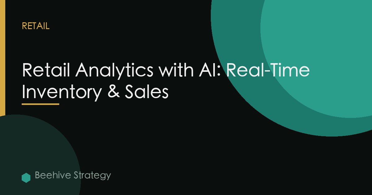 Retail Analytics with AI: Real-Time Inventory and Sales Intelligence