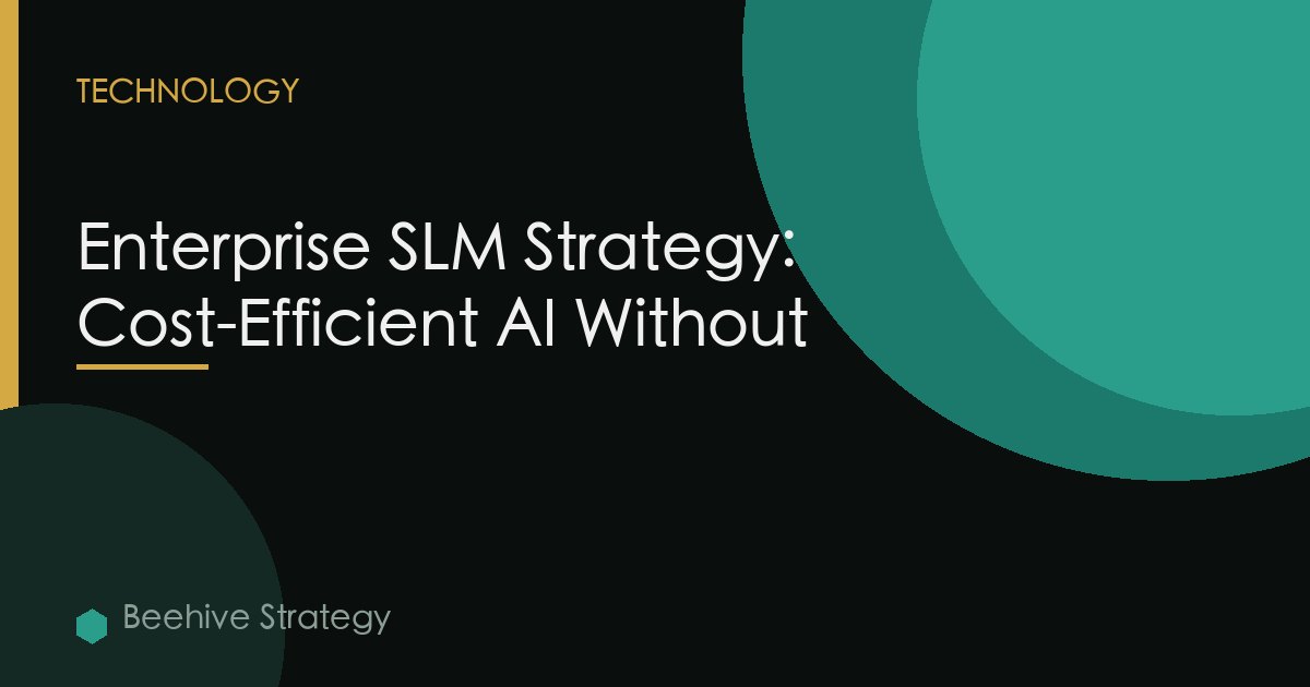 Enterprise SLM Strategy: Cost-Efficient AI Without