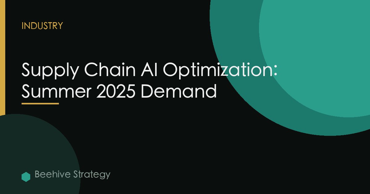 Supply Chain AI Optimization: Summer 2025 Demand