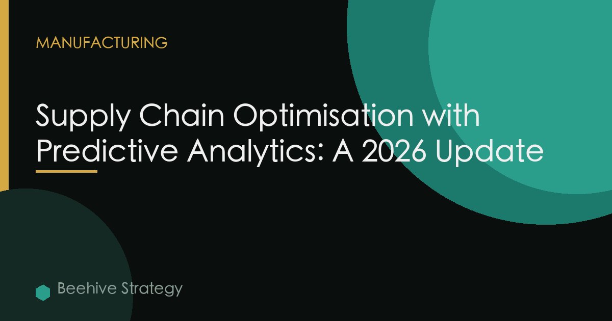 Supply Chain Optimisation with Predictive Analytics: A 2026 Update