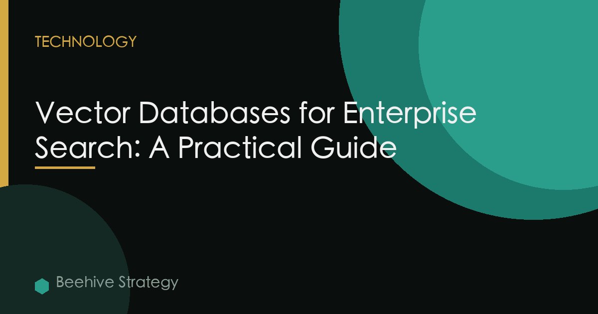 Vector Databases for Enterprise Search: A Practical Guide