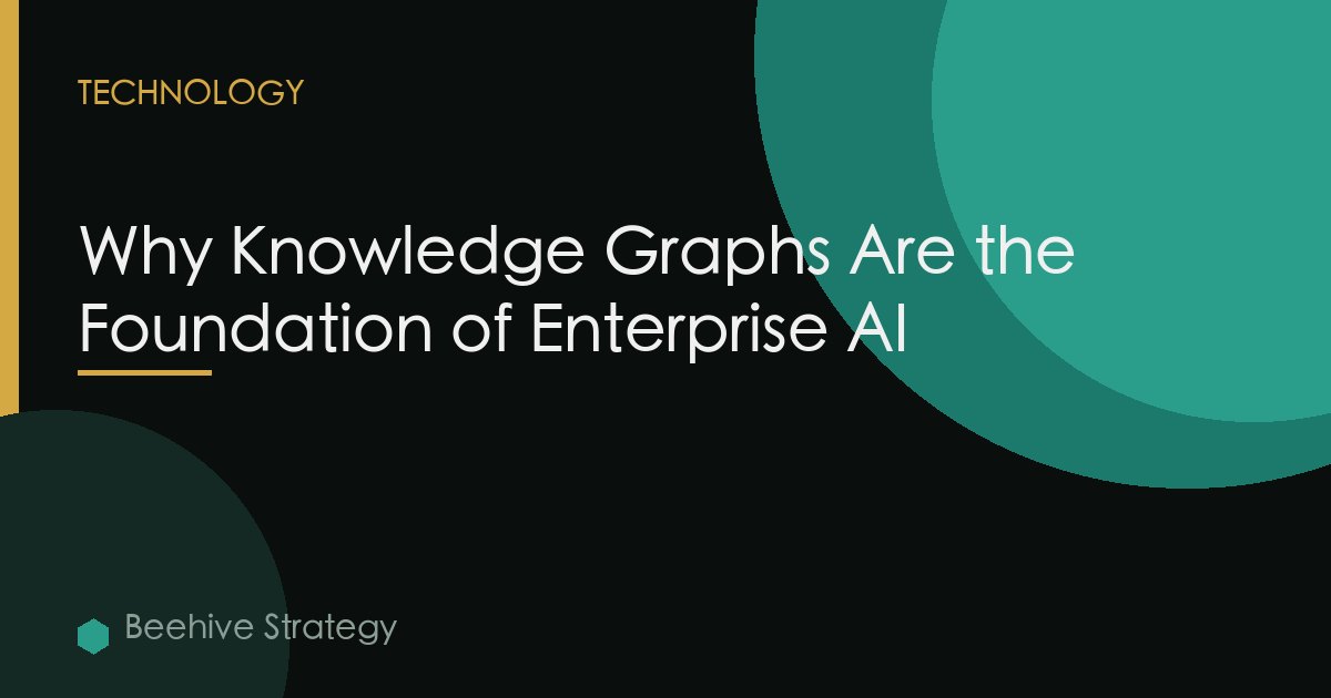 Why Knowledge Graphs Are the Foundation of Enterprise AI
