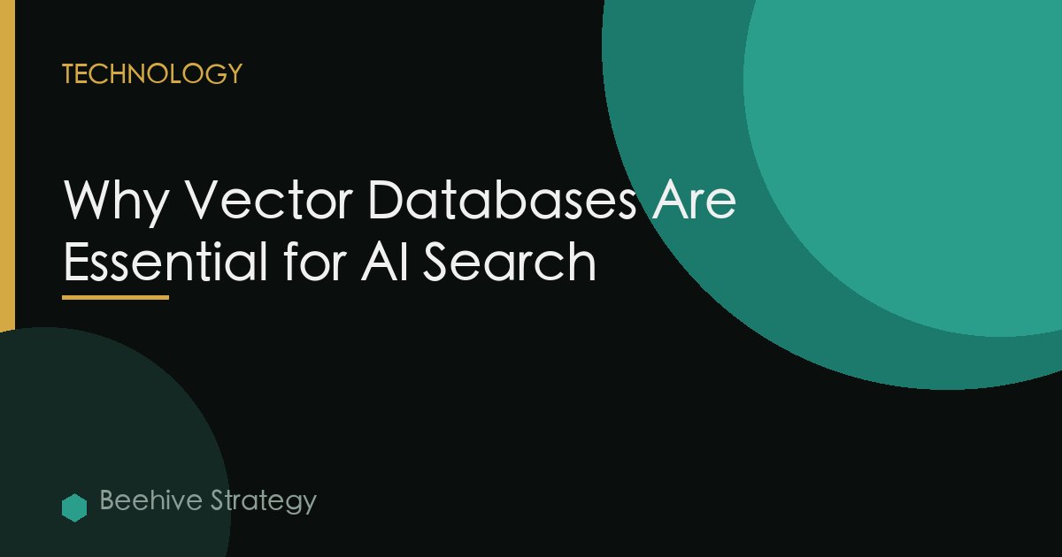 Why Vector Databases Are Essential for AI Search