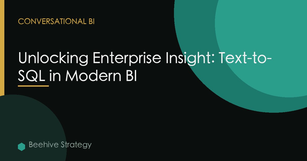 Unlocking Enterprise Insight: Text-to-SQL in Modern BI